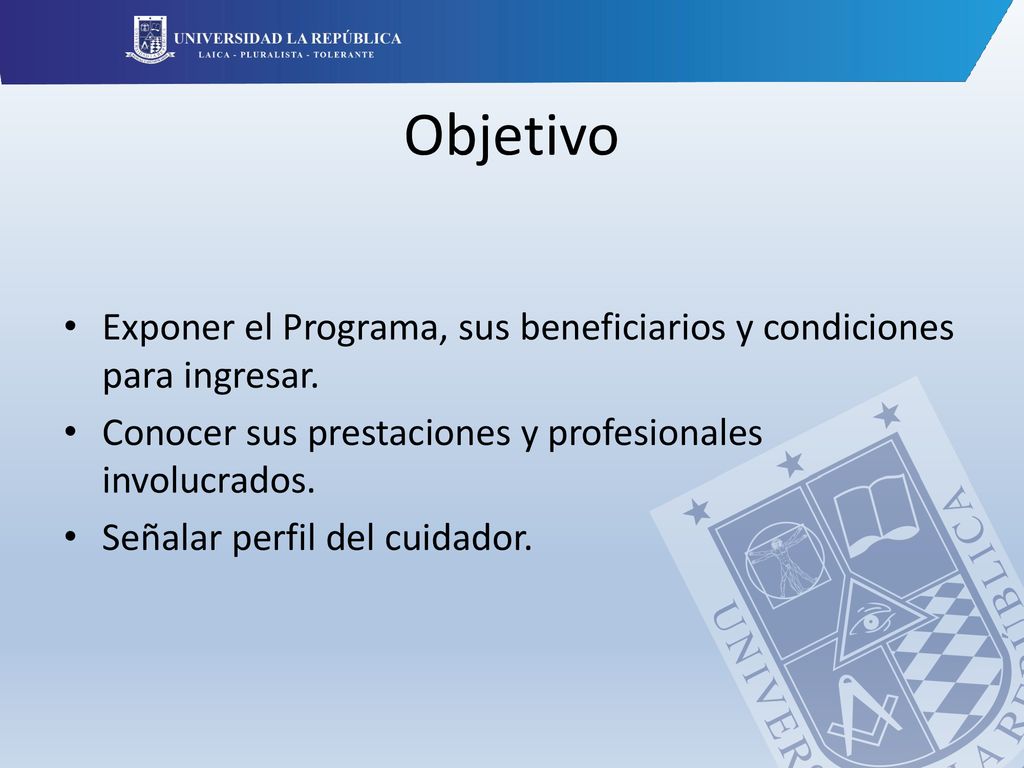 Objetivo Exponer el Programa, sus beneficiarios y condiciones para ingresar. Conocer sus prestaciones y profesionales involucrados.