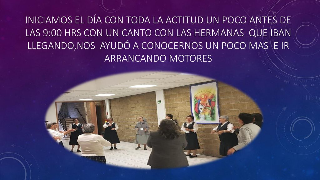 INICIAMOS EL DÍA CON TODA LA ACTITUD UN POCO ANTES DE LAS 9:00 HRS CON UN CANTO CON LAS HERMANAS QUE IBAN LLEGANDO,NOS AYUDó A CONOCERNOS UN POCO MAS E IR ARRANCANDO MOTORES