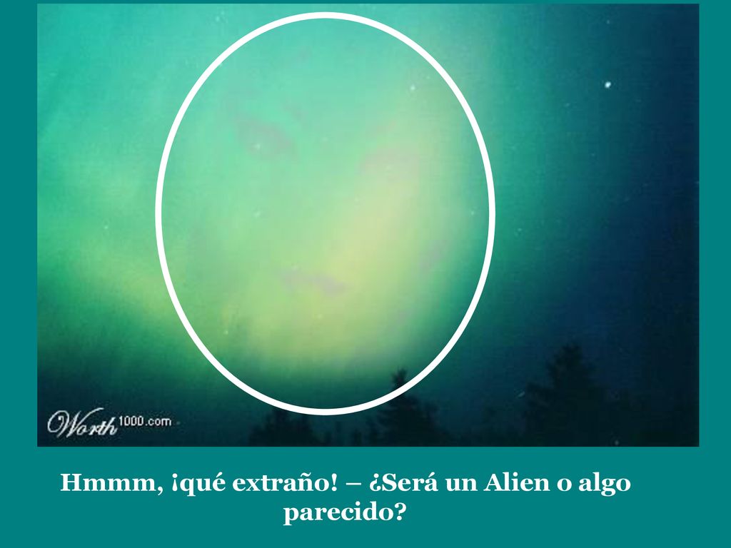 Hmmm, ¡qué extraño! – ¿Será un Alien o algo parecido