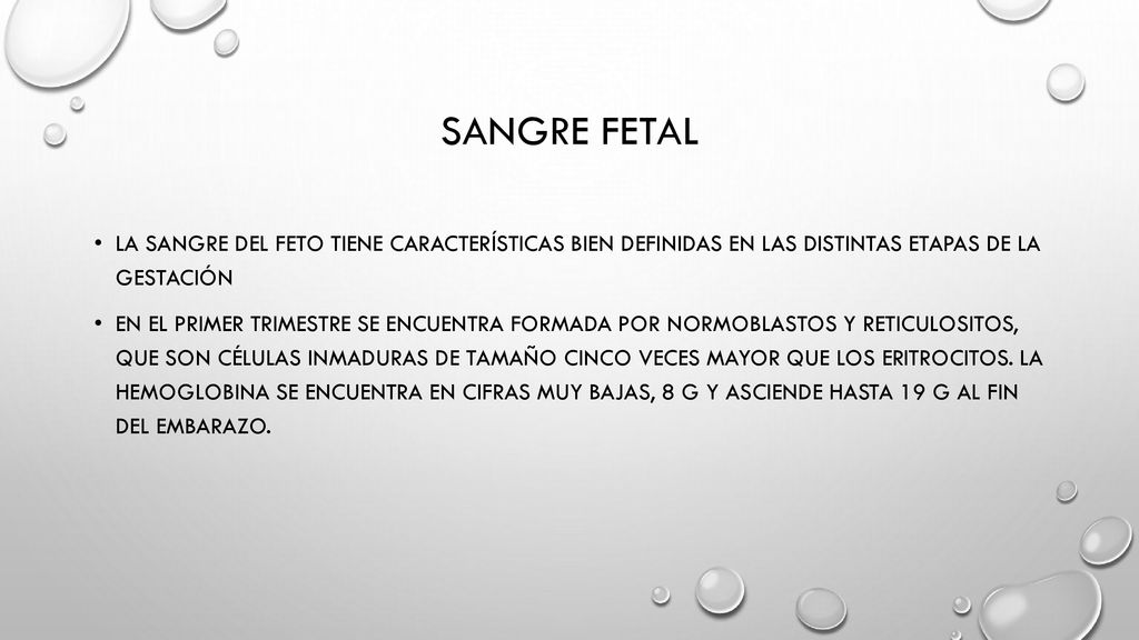 Sangre fetal La sangre del feto tiene características bien definidas en las distintas etapas de la gestación.