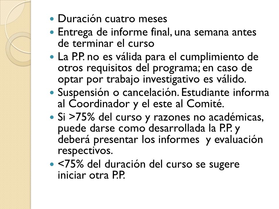 Duración cuatro meses Entrega de informe final, una semana antes de terminar el curso.
