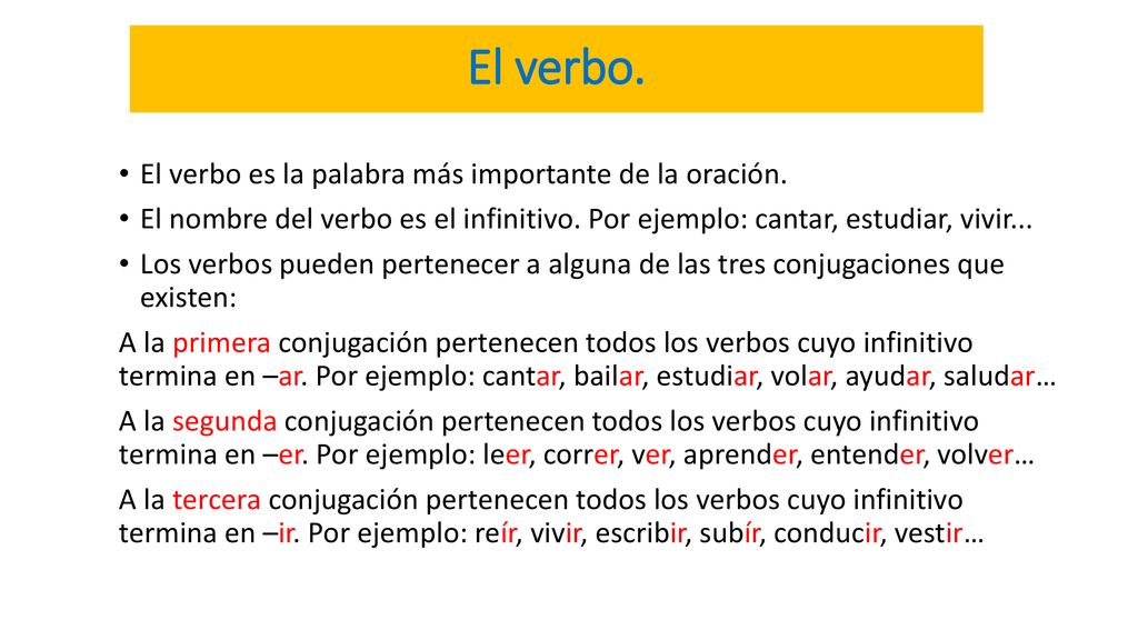 El verbo. El verbo es la palabra más importante de la oración.