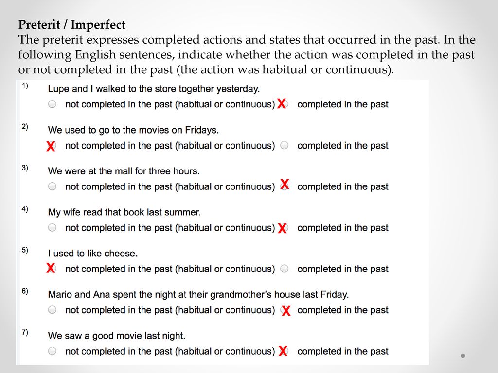 X X X X X X X Preterit / Imperfect