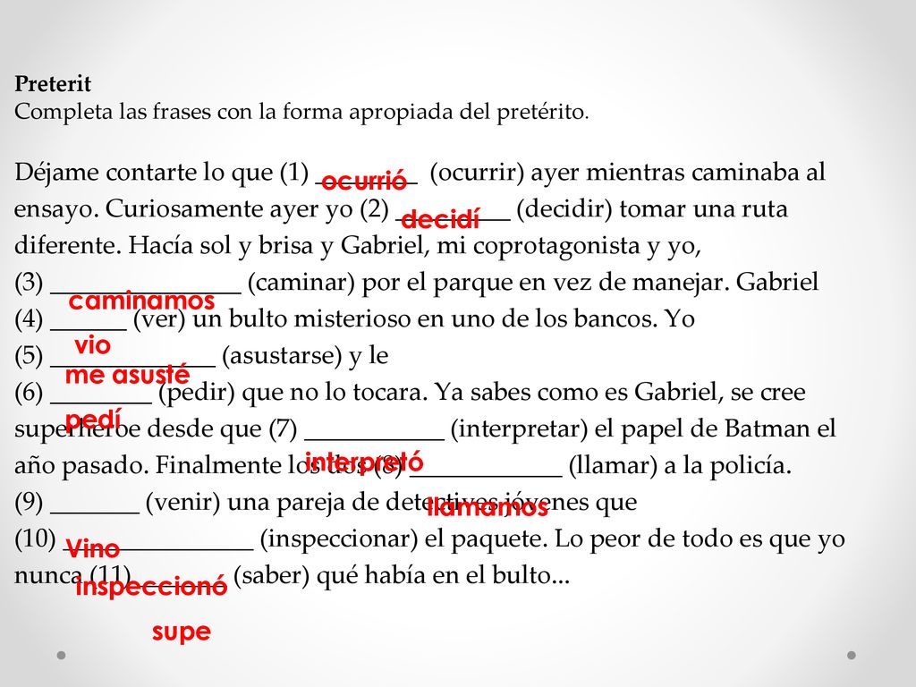 Preterit Completa las frases con la forma apropiada del pretérito.