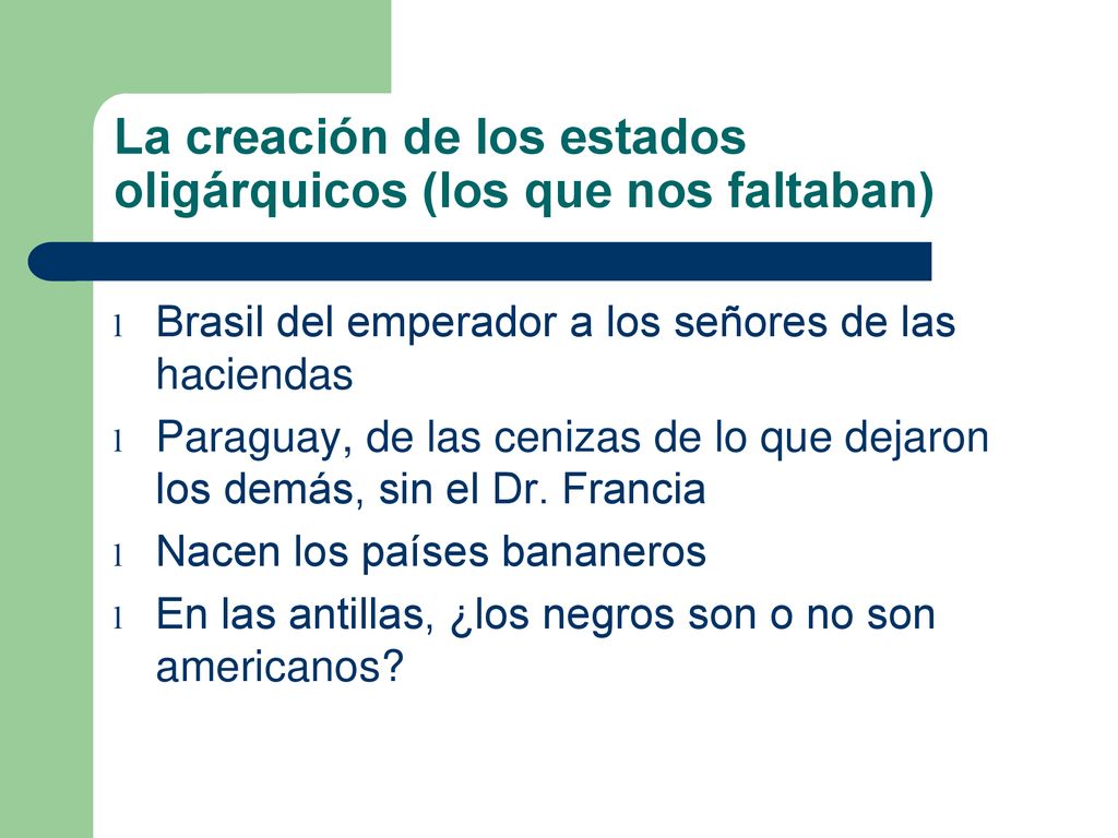 La creación de los estados oligárquicos (los que nos faltaban)