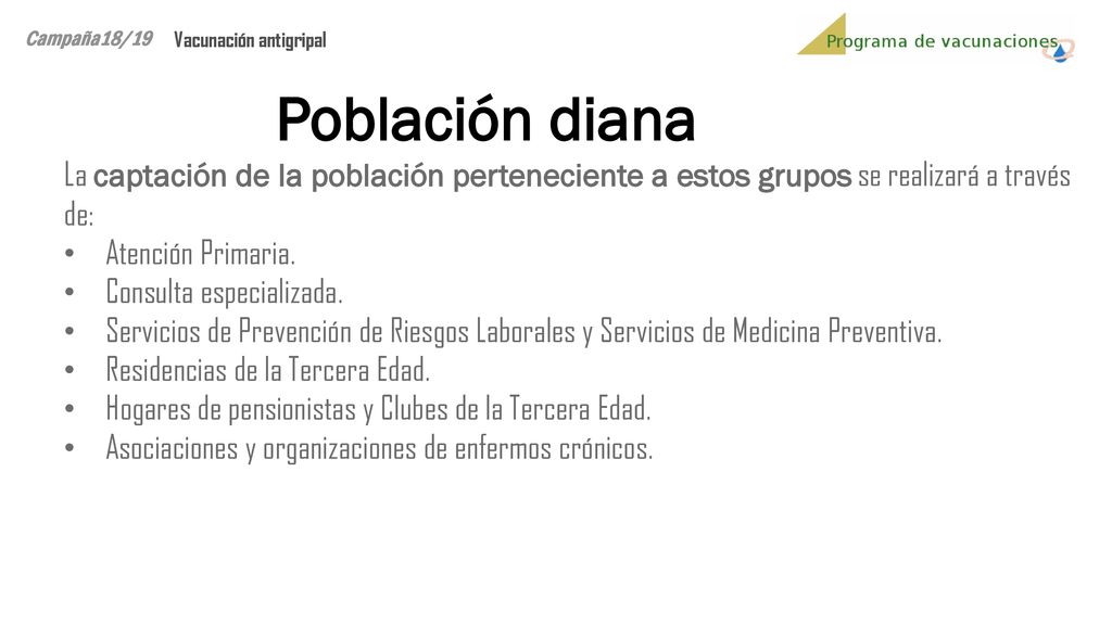 Campaña18/19 Vacunación antigripal. Población diana. La captación de la población perteneciente a estos grupos se realizará a través de: