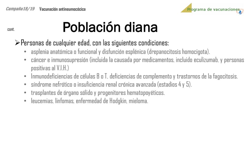 Campaña18/19 Vacunación antineumocócica. Población diana. cont. Personas de cualquier edad, con las siguientes condiciones: