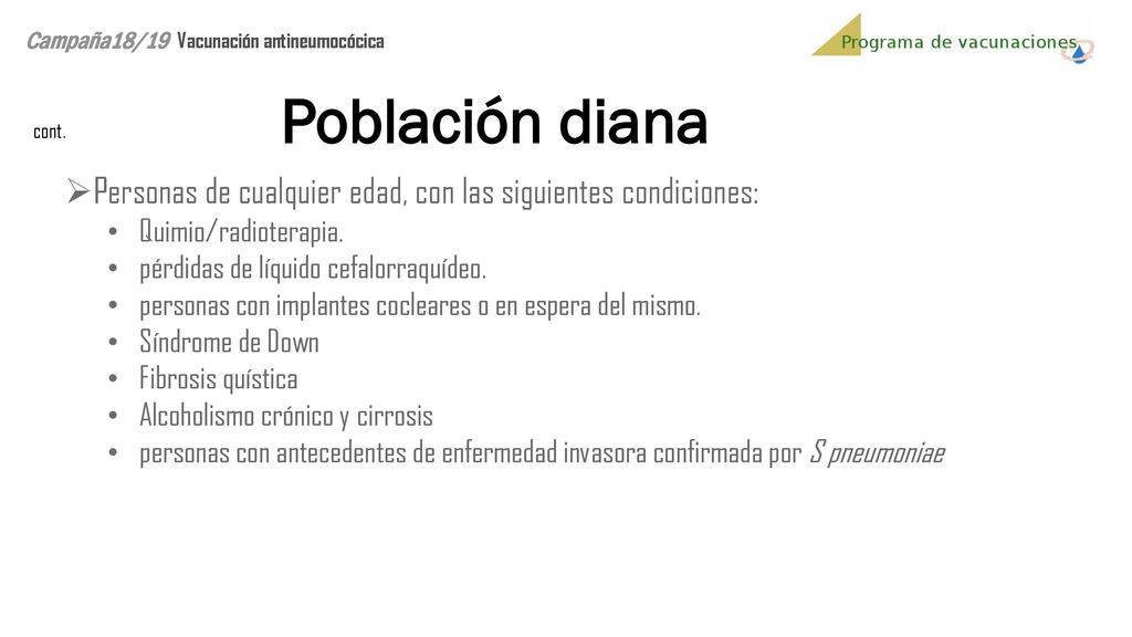Campaña18/19 Vacunación antineumocócica. Población diana. cont. Personas de cualquier edad, con las siguientes condiciones:
