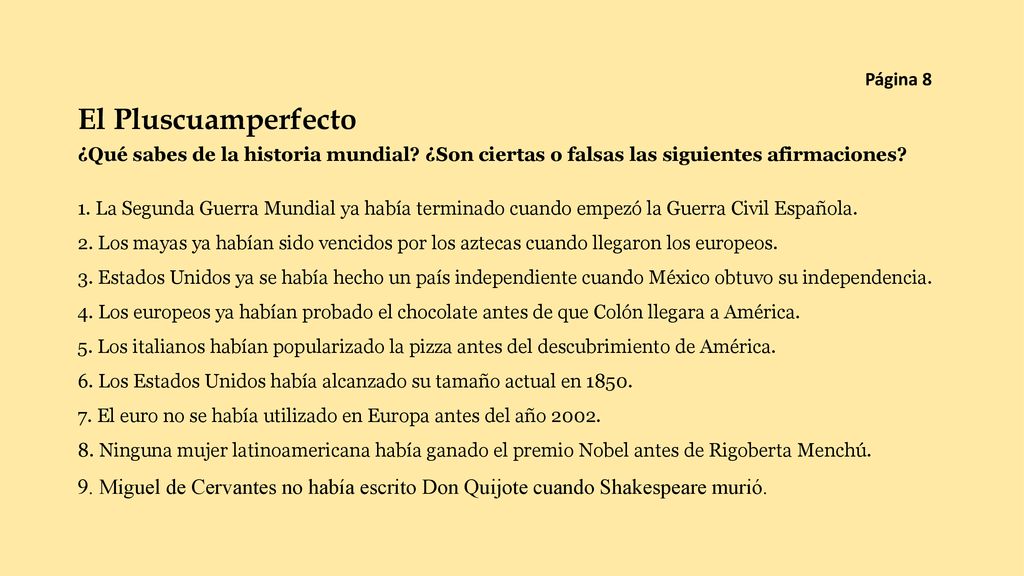 Página 8 El Pluscuamperfecto. ¿Qué sabes de la historia mundial ¿Son ciertas o falsas las siguientes afirmaciones