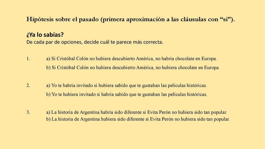 Hipótesis sobre el pasado (primera aproximación a las cláusulas con si ).