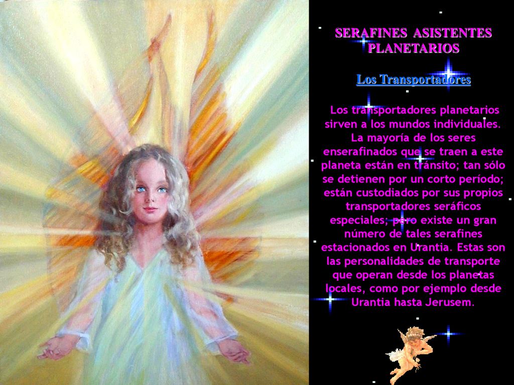 SERAFINES ASISTENTES PLANETARIOS Los Transportadores Los transportadores planetarios sirven a los mundos individuales.