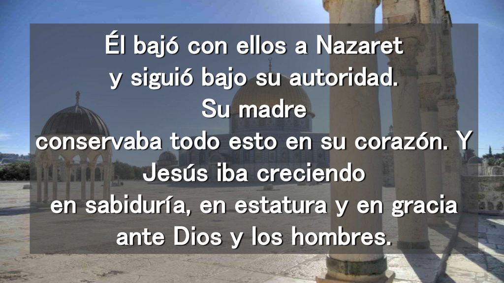 Él bajó con ellos a Nazaret y siguió bajo su autoridad