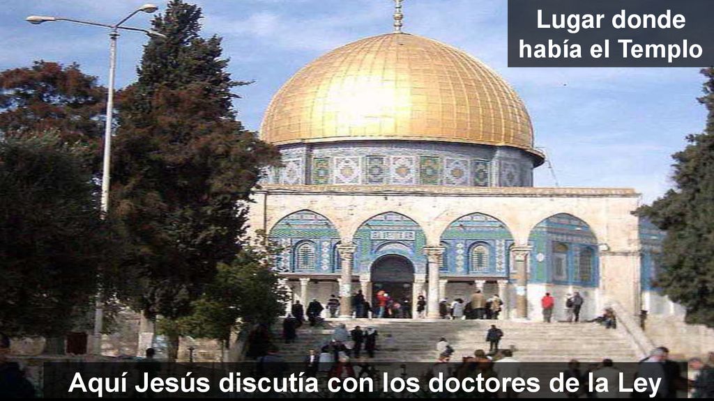 Aquí Jesús discutía con los doctores de la Ley