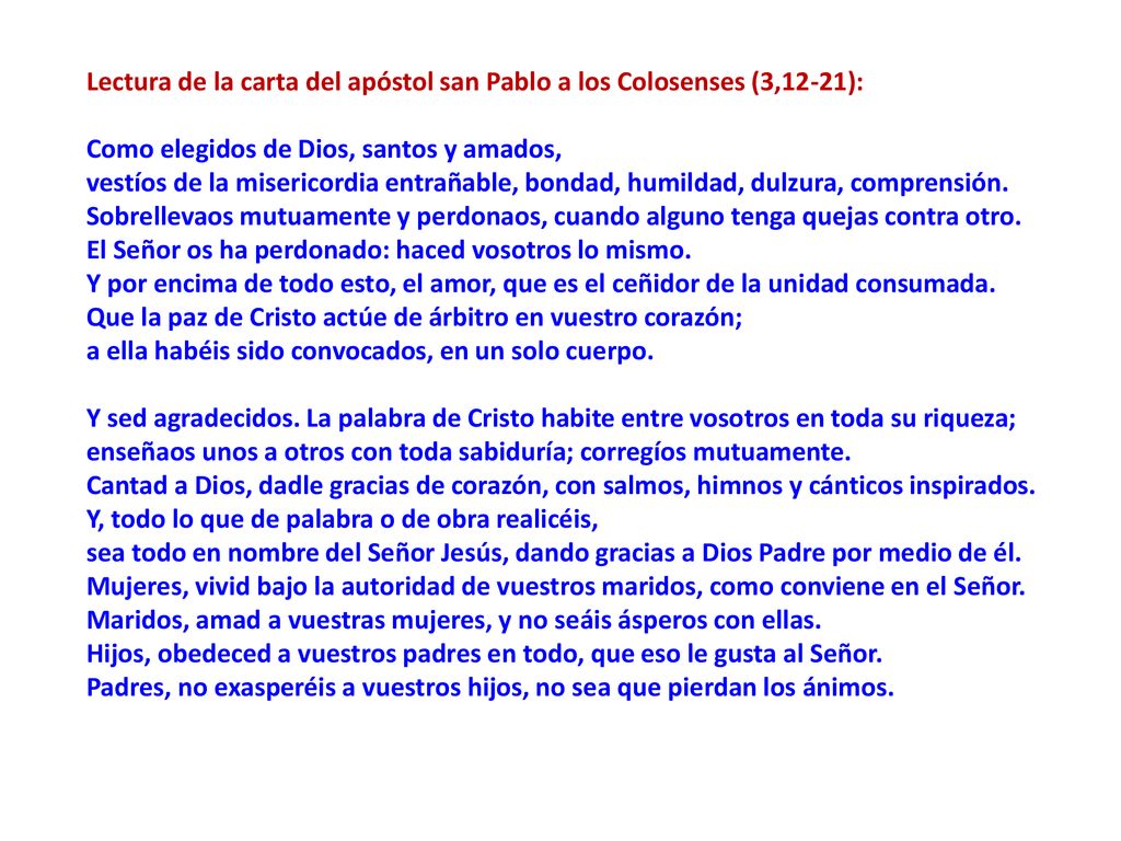 Lectura de la carta del apóstol san Pablo a los Colosenses (3,12-21): Como elegidos de Dios, santos y amados,