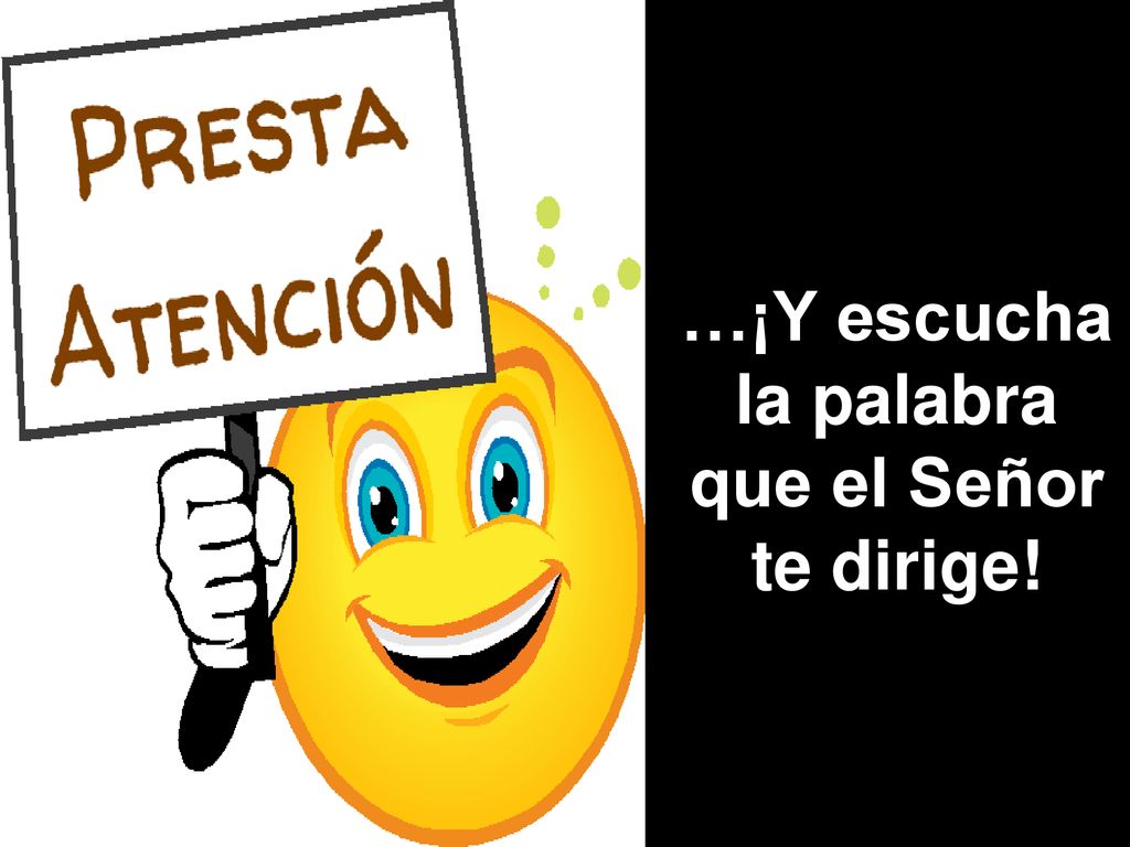 …¡Y escucha la palabra que el Señor te dirige!