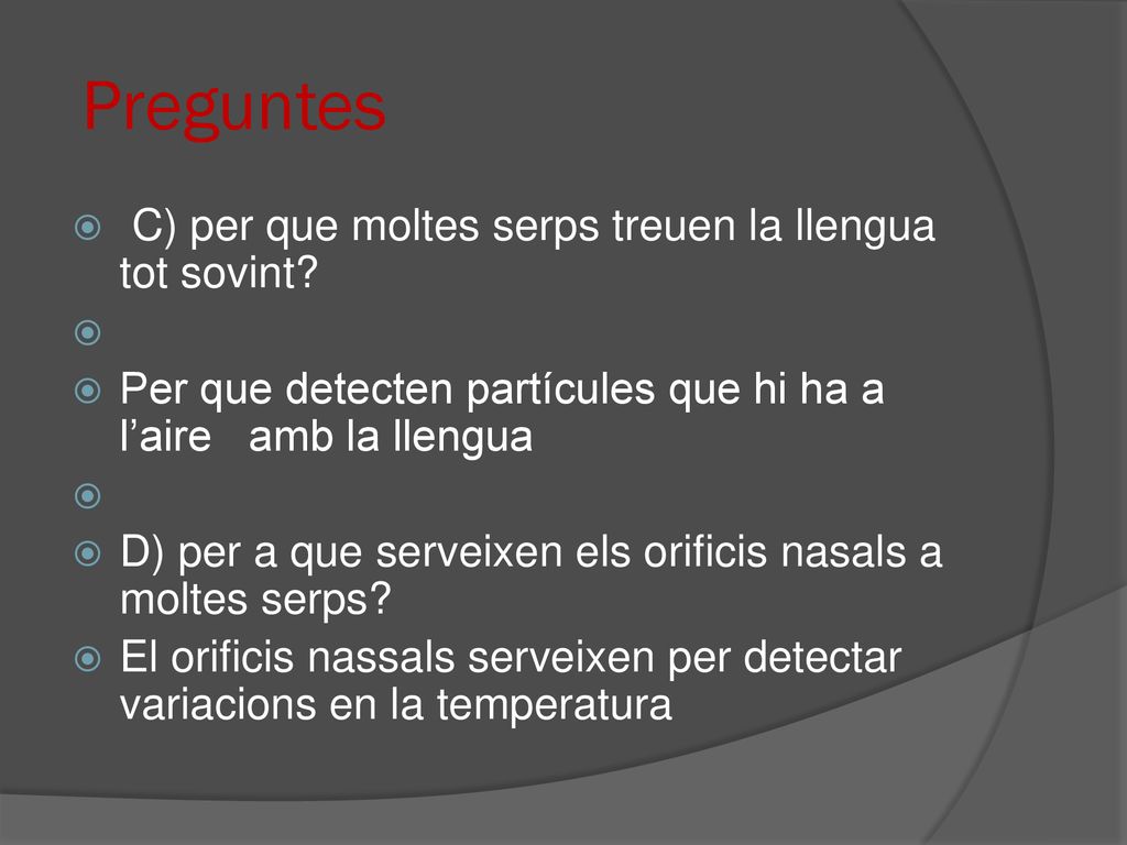Preguntes C) per que moltes serps treuen la llengua tot sovint