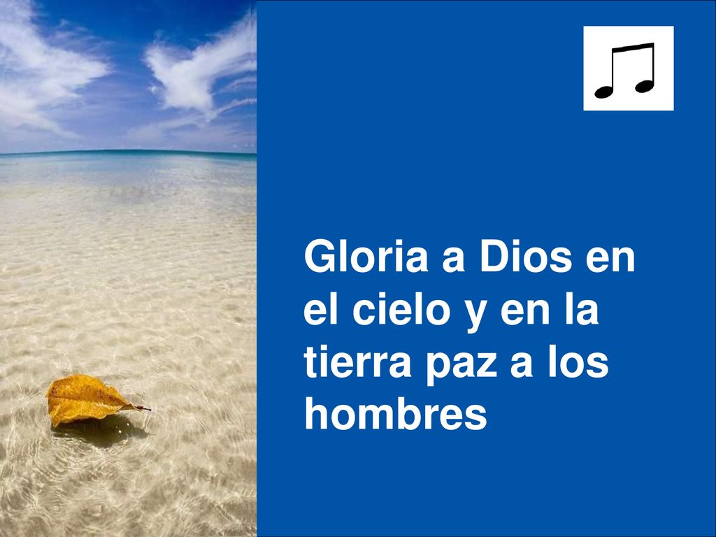 Gloria a Dios en el cielo y en la tierra paz a los hombres