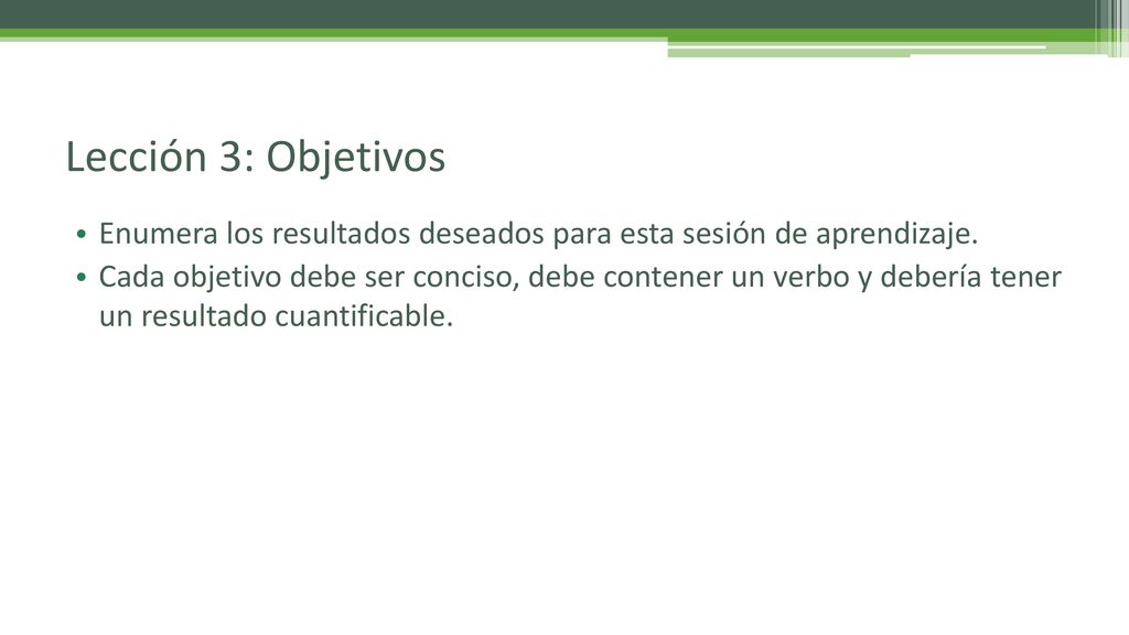 Lección 3: Objetivos Enumera los resultados deseados para esta sesión de aprendizaje.