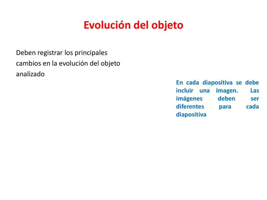 Evolución del objeto Deben registrar los principales cambios en la evolución del objeto analizado