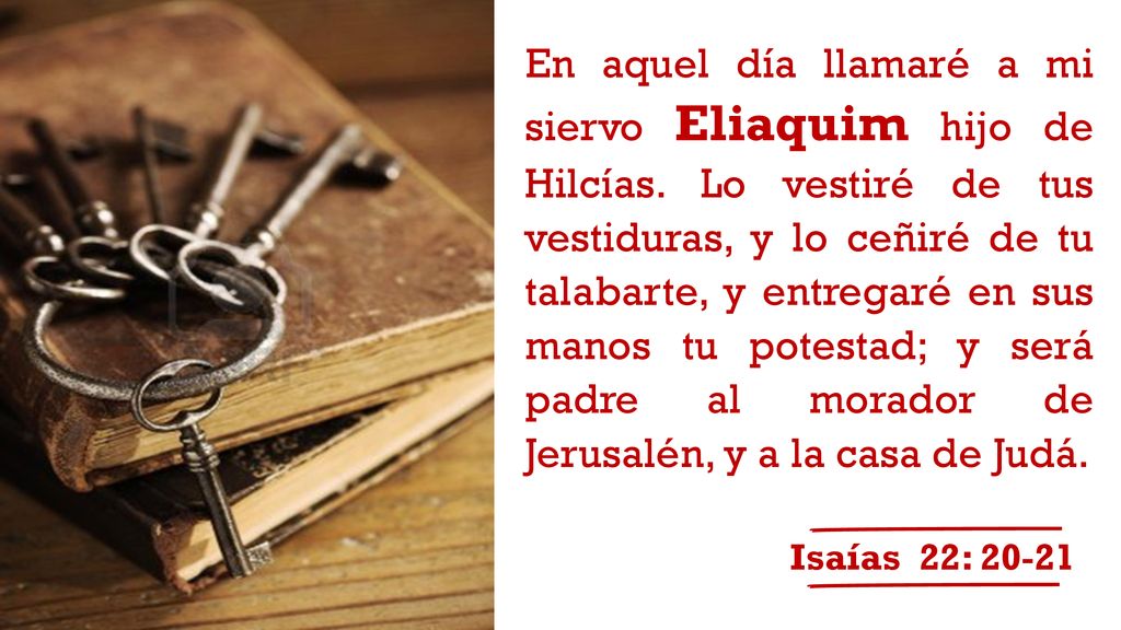 En aquel día llamaré a mi siervo Eliaquim hijo de Hilcías