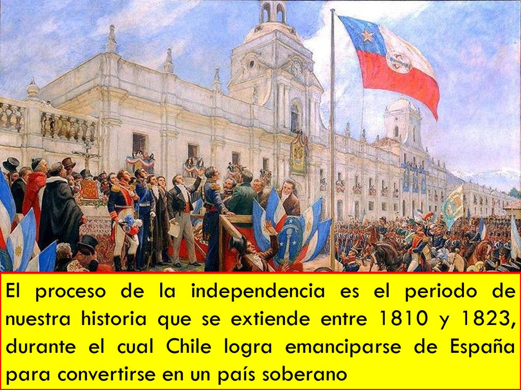 El proceso de la independencia es el periodo de nuestra historia que se extiende entre 1810 y 1823, durante el cual Chile logra emanciparse de España para convertirse en un país soberano