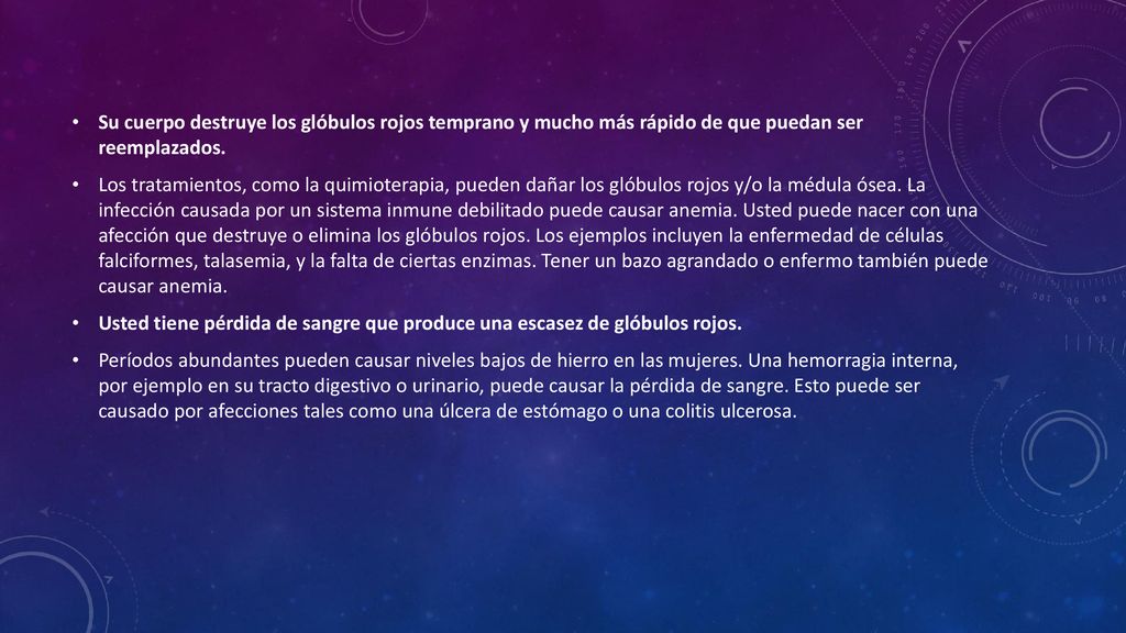 Su cuerpo destruye los glóbulos rojos temprano y mucho más rápido de que puedan ser reemplazados.