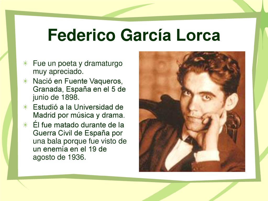 Federico García Lorca Fue un poeta y dramaturgo muy apreciado.