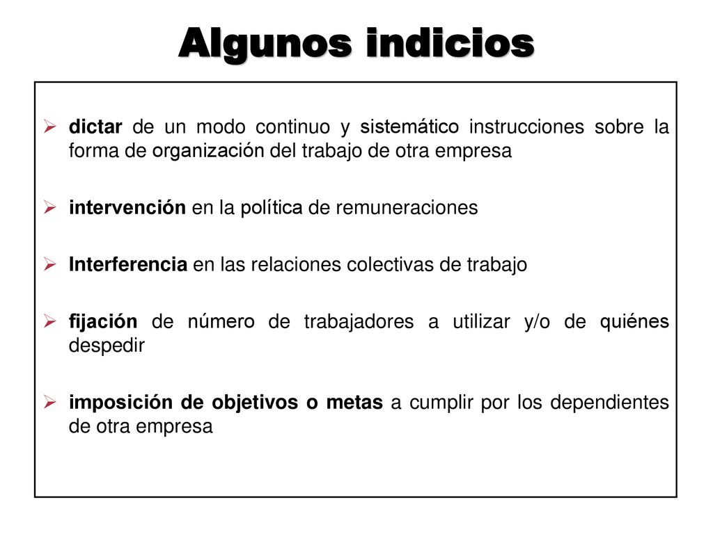 Algunos indicios dictar de un modo continuo y sistemático instrucciones sobre la forma de organización del trabajo de otra empresa.