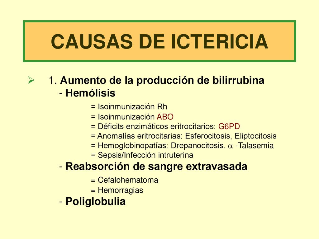 CAUSAS DE ICTERICIA 1. Aumento de la producción de bilirrubina