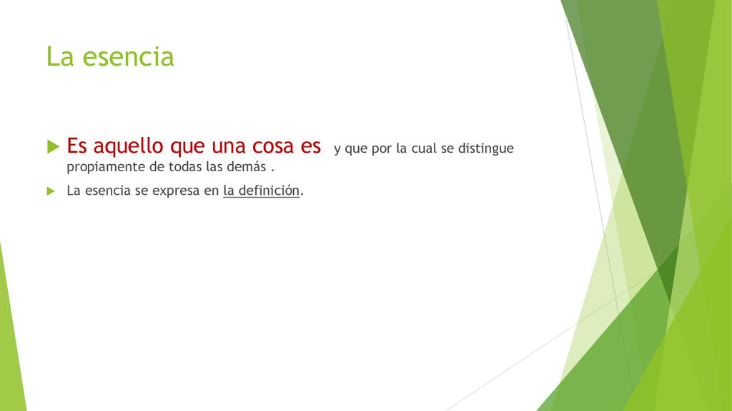 La esencia Es aquello que una cosa es y que por la cual se distingue propiamente de todas las demás .