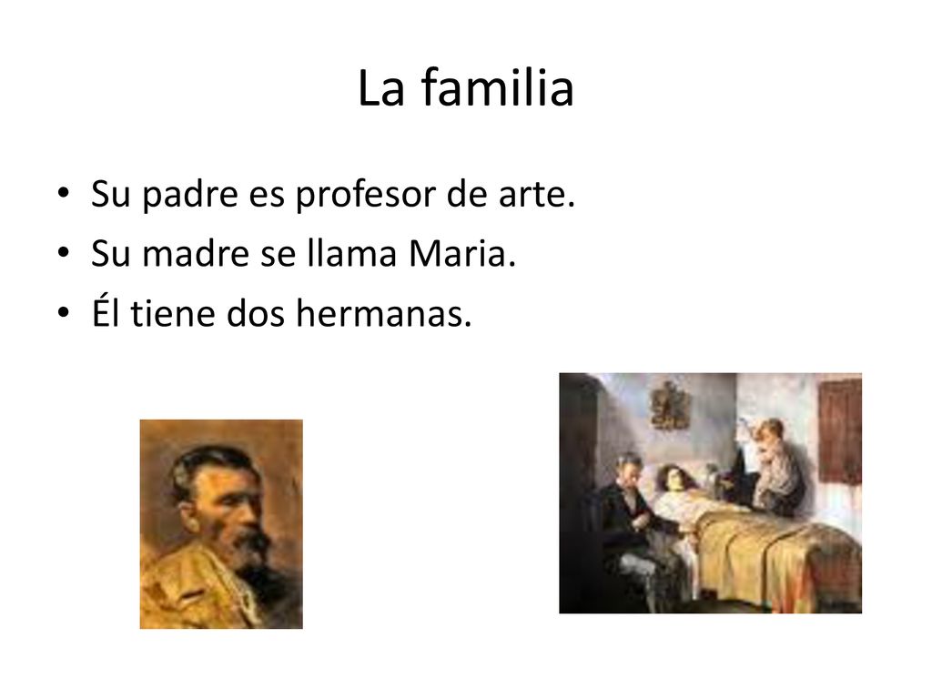 La familia Su padre es profesor de arte. Su madre se llama Maria.