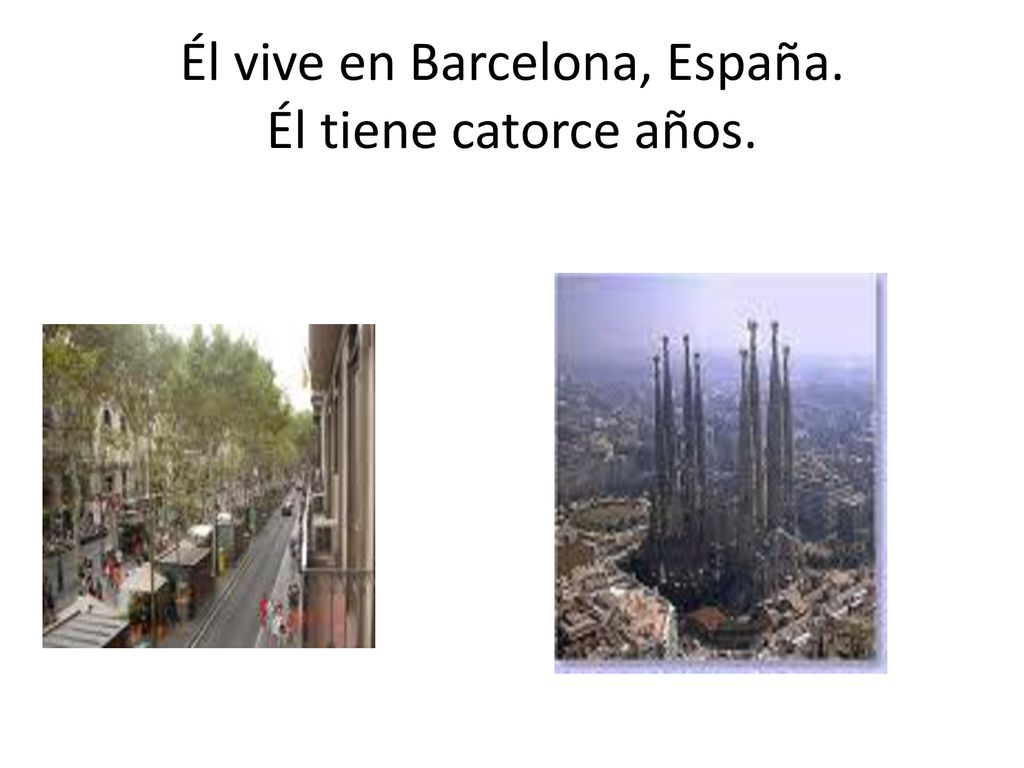 Él vive en Barcelona, España. Él tiene catorce años.