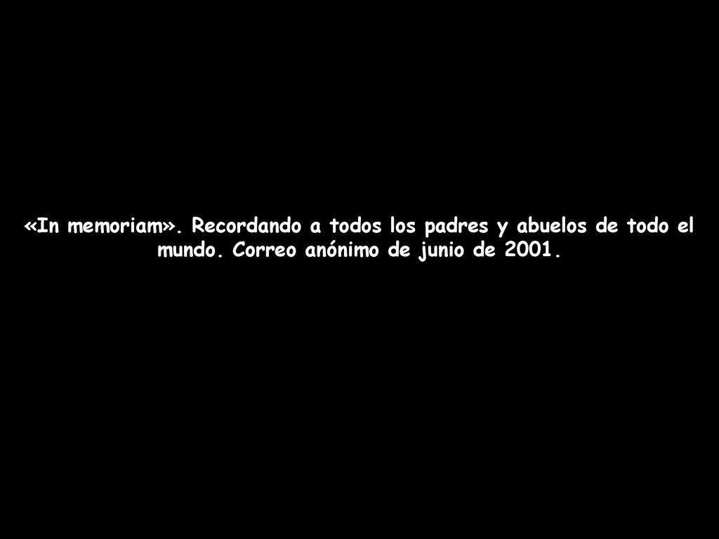 «In memoriam». Recordando a todos los padres y abuelos de todo el mundo.