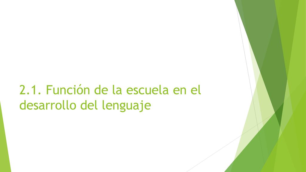 2.1. Función de la escuela en el desarrollo del lenguaje