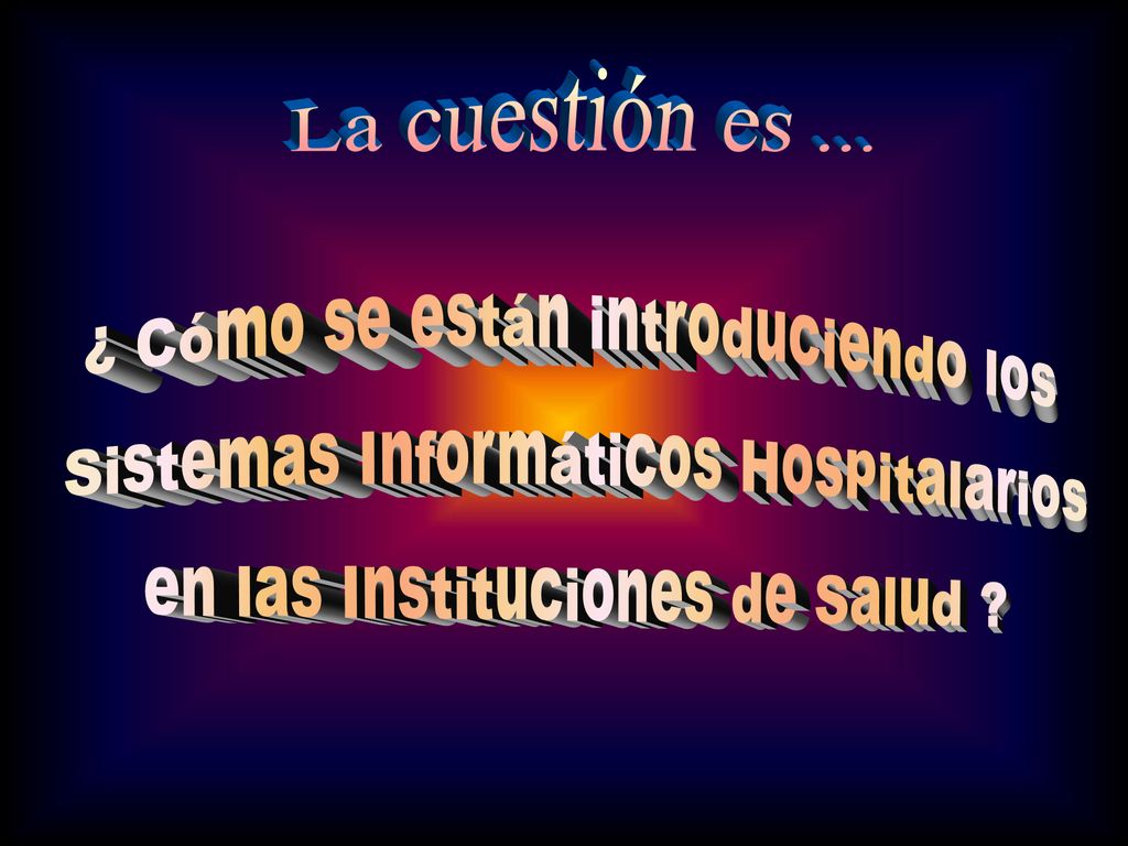 La cuestión es ... ¿ Cómo se están introduciendo los
