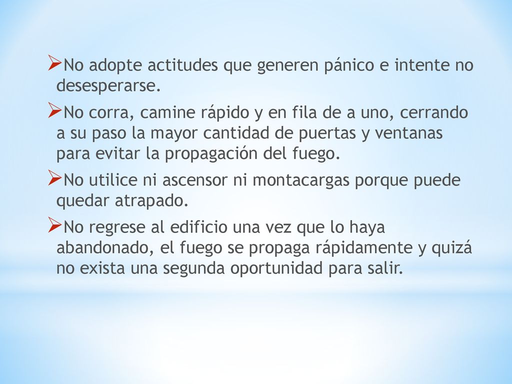 No adopte actitudes que generen pánico e intente no desesperarse.