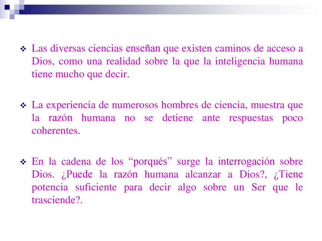 Las diversas ciencias enseñan que existen caminos de acceso a Dios, como una realidad sobre la que la inteligencia humana tiene mucho que decir.
