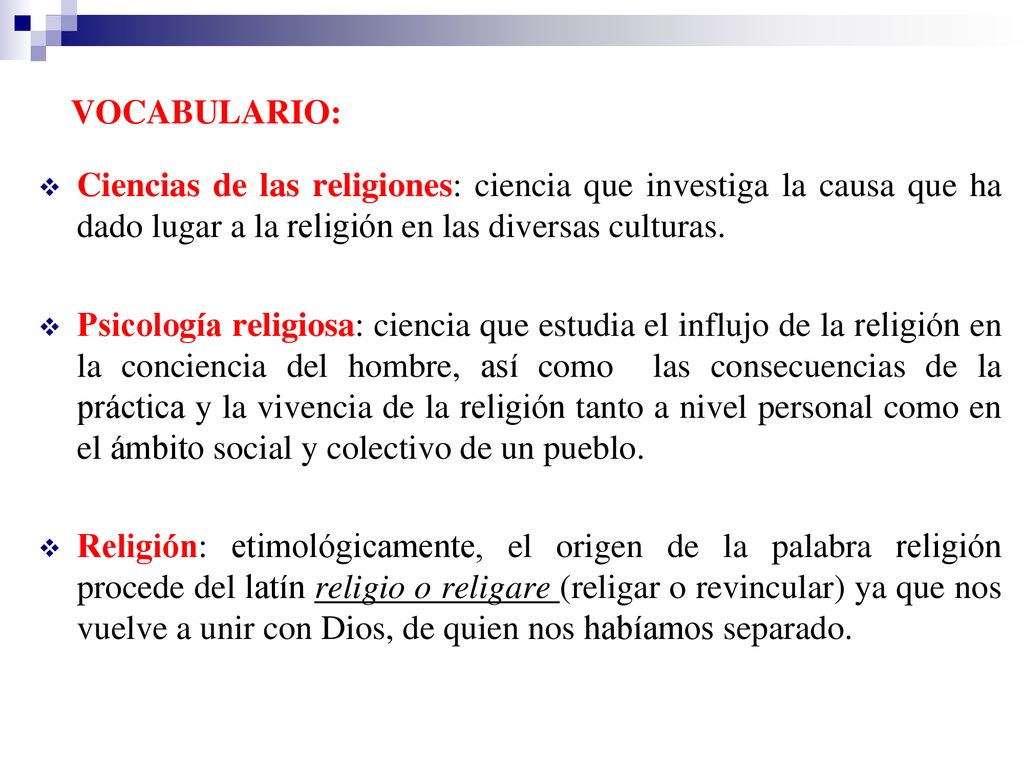 VOCABULARIO: Ciencias de las religiones: ciencia que investiga la causa que ha dado lugar a la religión en las diversas culturas.