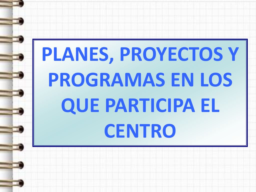 PLANES, PROYECTOS Y PROGRAMAS EN LOS QUE PARTICIPA EL CENTRO