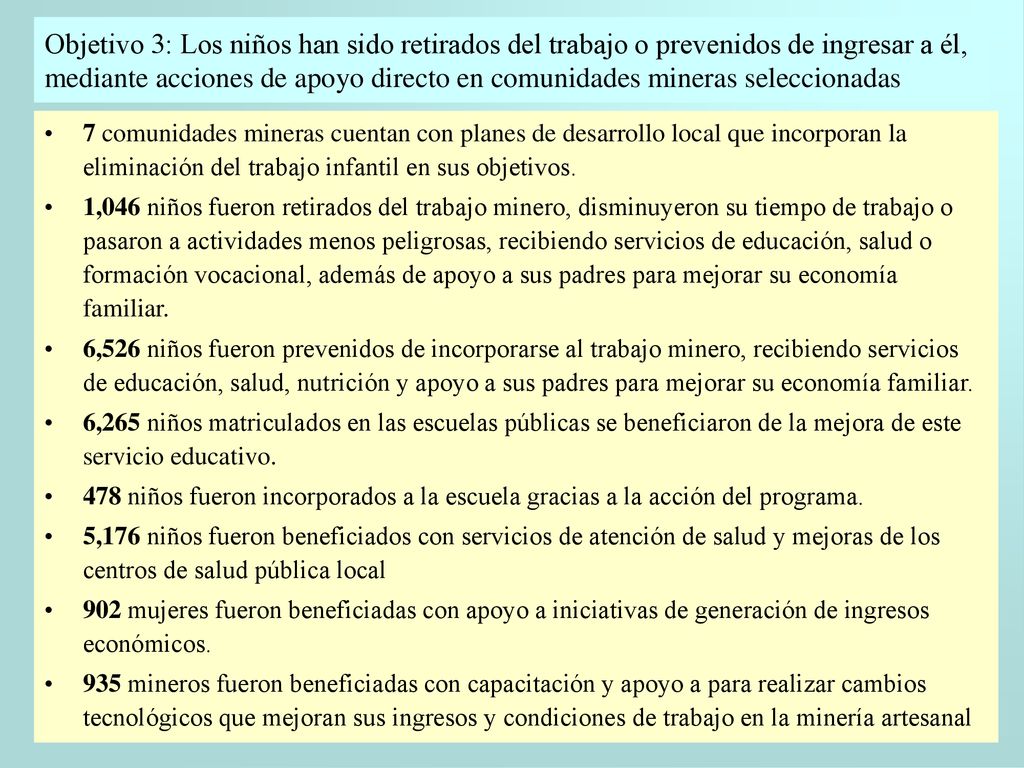 Objetivo 3: Los niños han sido retirados del trabajo o prevenidos de ingresar a él, mediante acciones de apoyo directo en comunidades mineras seleccionadas