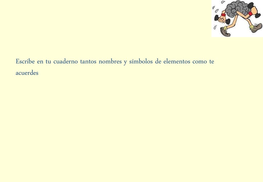 Escribe en tu cuaderno tantos nombres y símbolos de elementos como te acuerdes