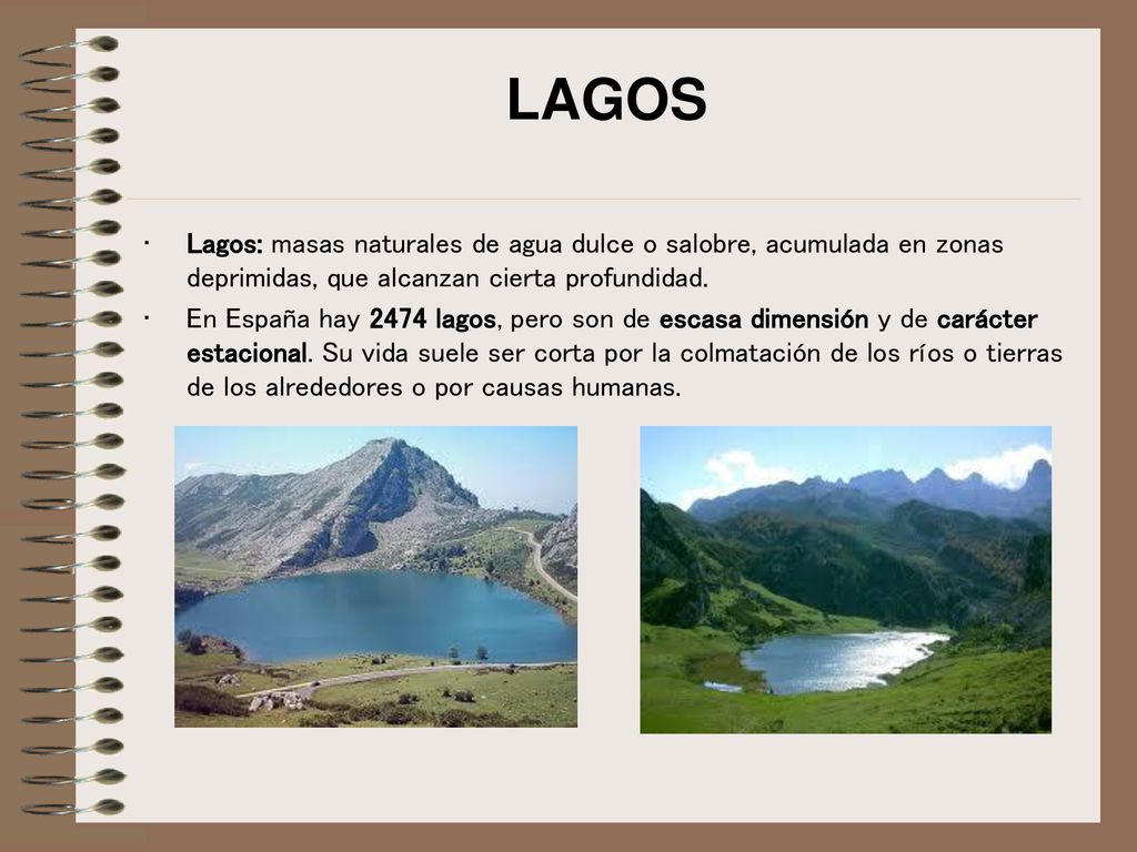 LAGOS Lagos: masas naturales de agua dulce o salobre, acumulada en zonas deprimidas, que alcanzan cierta profundidad.