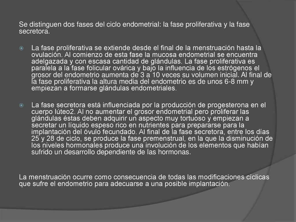 Se distinguen dos fases del ciclo endometrial: la fase proliferativa y la fase secretora.
