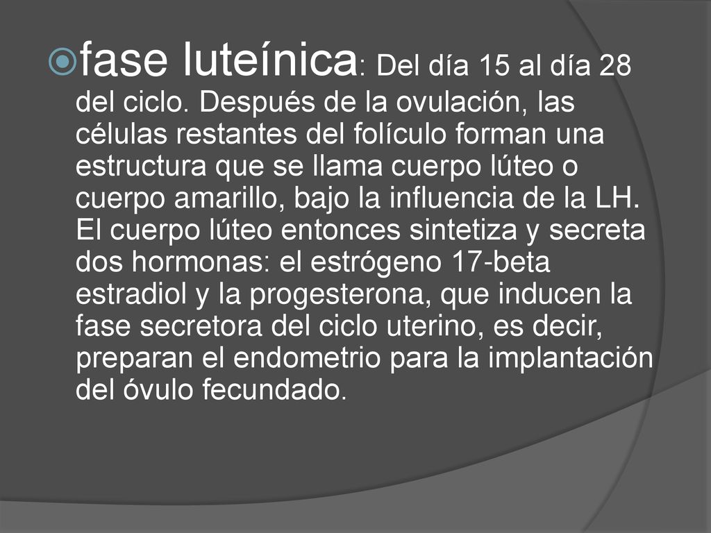 fase luteínica: Del día 15 al día 28 del ciclo