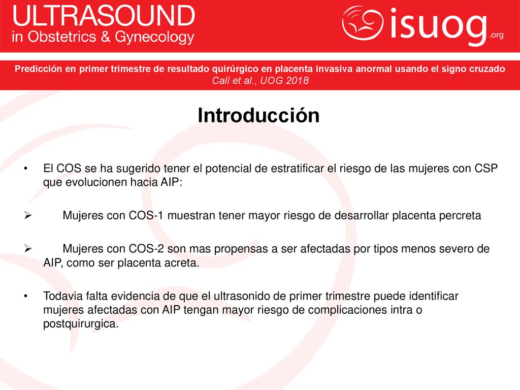 Predicción en primer trimestre de resultado quirúrgico en placenta invasiva anormal usando el signo cruzado Calì et al., UOG 2018