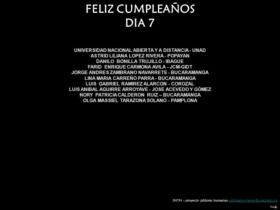 FELIZ CUMPLEAÑOS DIA 7. UNIVERSIDAD NACIONAL ABIERTA Y A DISTANCIA - UNAD. ASTRID LILIANA LOPEZ RIVERA - POPAYAN.
