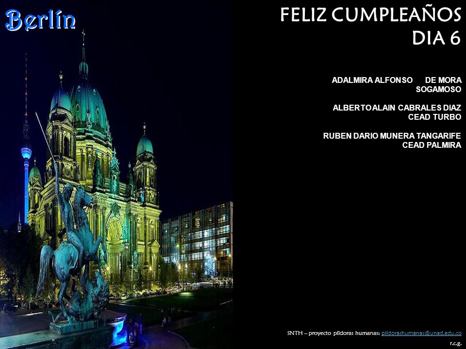 Berlín FELIZ CUMPLEAÑOS DIA 6 ADALMIRA ALFONSO DE MORA SOGAMOSO
