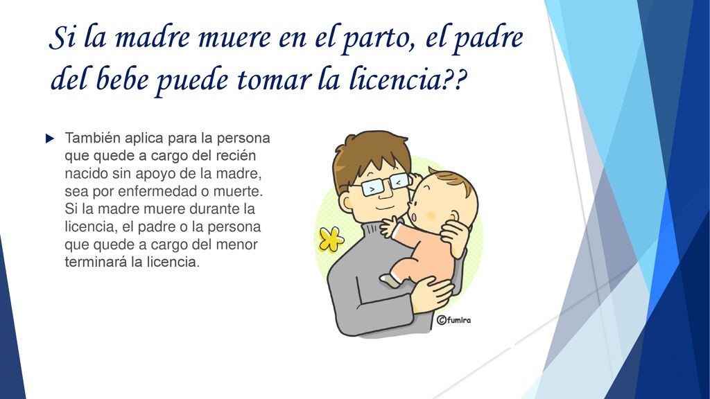 Si la madre muere en el parto, el padre del bebe puede tomar la licencia