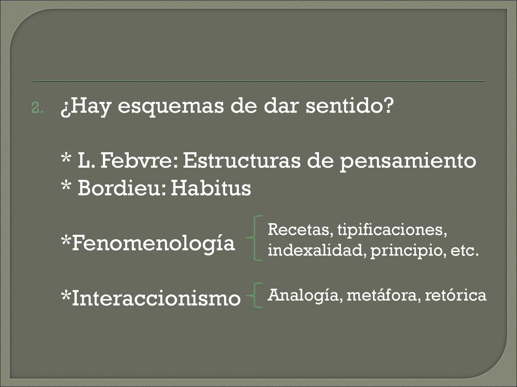 ¿Hay esquemas de dar sentido * L. Febvre: Estructuras de pensamiento