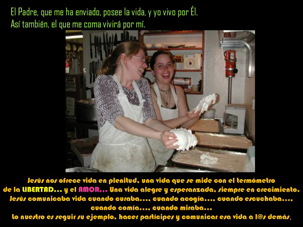 El Padre, que me ha enviado, posee la vida, y yo vivo por Él